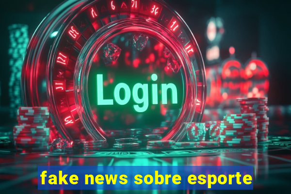 fake news sobre esporte